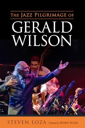 Stock image for The Jazz Pilgrimage of Gerald Wilson for sale by Blackwell's
