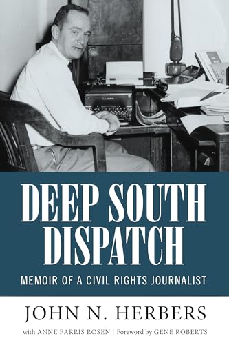 Imagen de archivo de Deep South Dispatch: Memoir of a Civil Rights Journalist (Willie Morris Books in Memoir and Biography) a la venta por BooksRun