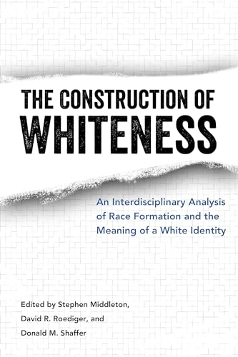 Stock image for The Construction of Whiteness : An Interdisciplinary Analysis of Race Formation and the Meaning of a White Identity for sale by Better World Books