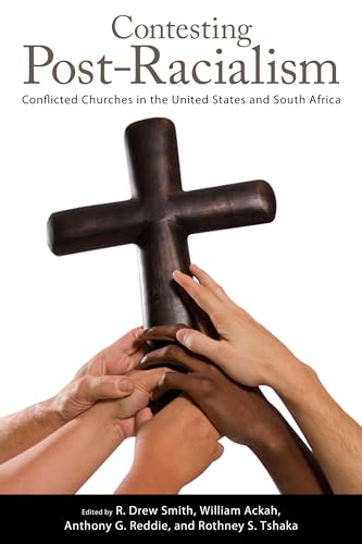 9781496818300: Contesting Post-Racialism: Conflicted Churches in the United States and South Africa