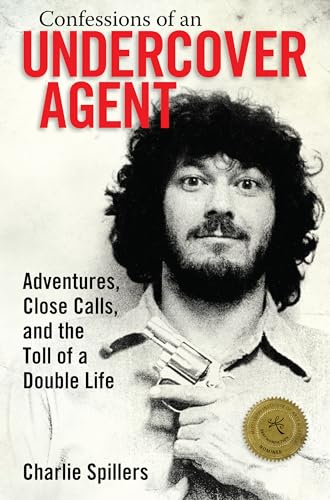 9781496818539: Confessions of an Undercover Agent: Adventures, Close Calls, and the Toll of a Double Life (Willie Morris Books in Memoir and Biography)
