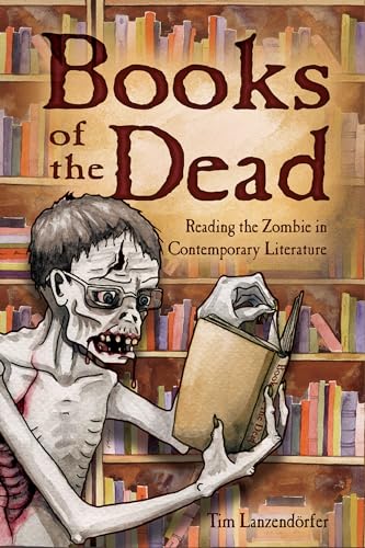 Stock image for Books of the Dead: Reading the Zombie in Contemporary Literature for sale by Lucky's Textbooks