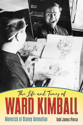 Stock image for The Life and Times of Ward Kimball: Maverick of Disney Animation for sale by Wonder Book