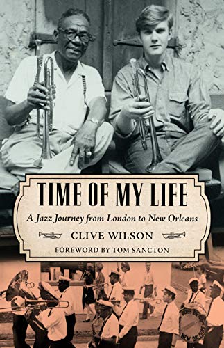 Imagen de archivo de Time of My Life : A Jazz Journey from London to New Orleans a la venta por Manchester By The Book
