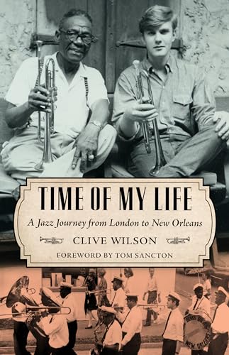 9781496821171: Time of My Life: A Jazz Journey from London to New Orleans (American Made Music Series)