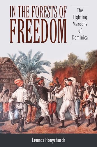 Stock image for In the Forests of Freedom: The Fighting Maroons of Dominica (Caribbean Studies Series) for sale by HPB-Red