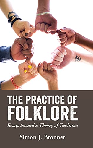 Beispielbild fr Practice of Folklore : Essays Toward a Theory of Tradition zum Verkauf von Buchpark