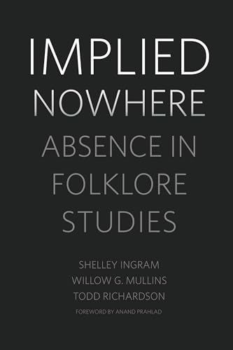 Beispielbild fr Implied Nowhere: Absence in Folklore Studies zum Verkauf von Books From California