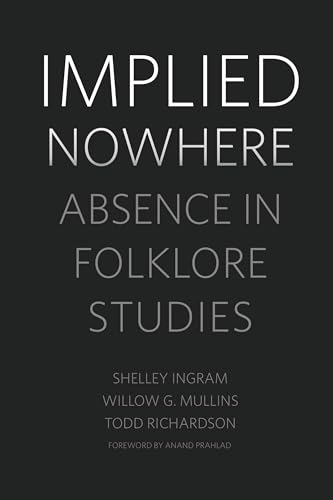 Stock image for Implied Nowhere: Absence in Folklore Studies for sale by KuleliBooks