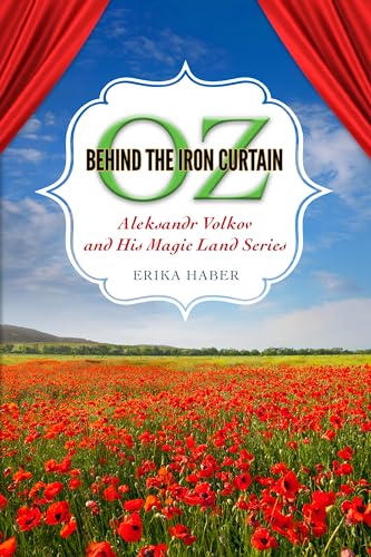 Stock image for Oz behind the Iron Curtain: Aleksandr Volkov and His Magic Land Series (Children's Literature Association Series) for sale by Midtown Scholar Bookstore