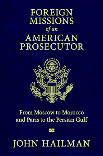 Beispielbild fr Foreign Missions of an American Prosecutor: From Moscow to Morocco and Paris to the Persian Gulf zum Verkauf von HPB-Red