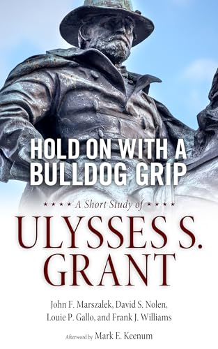 Imagen de archivo de Hold On with a Bulldog Grip: A Short Study of Ulysses S. Grant a la venta por HPB-Diamond