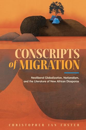 9781496824219: Conscripts of Migration: Neoliberal Globalization, Nationalism, and the Literature of New African Diasporas