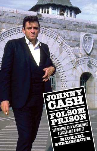 Beispielbild fr Johnny Cash at Folsom Prison: The Making of a Masterpiece, Revised and Updated (American Made Music Series) zum Verkauf von Books From California