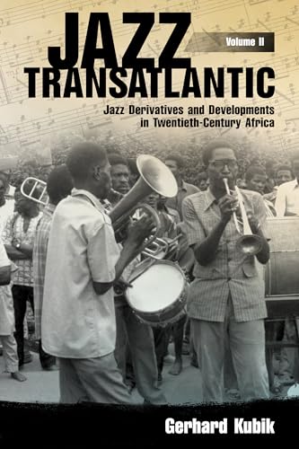 Stock image for Jazz Transatlantic, Volume II: Jazz Derivatives and Developments in Twentieth-Century Africa (American Made Music Series) for sale by Midtown Scholar Bookstore