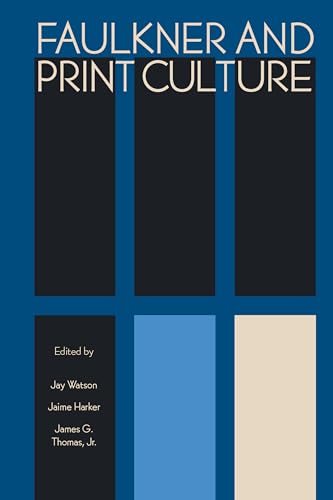 9781496825704: Faulkner and Print Culture (Faulkner and Yoknapatawpha Series)