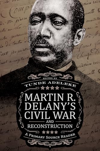 Imagen de archivo de Martin R. Delany's Civil War and Reconstruction: A Primary Source Reader a la venta por Midtown Scholar Bookstore