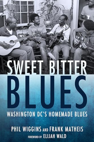Stock image for Sweet Bitter Blues: Washington, DC's Homemade Blues (American Made Music Series) for sale by Save With Sam