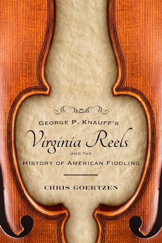 Imagen de archivo de George P. Knauff's Virginia Reels and the History of American Fiddling (American Made Music Series) a la venta por GF Books, Inc.