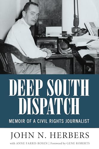 Stock image for Deep South Dispatch: Memoir of a Civil Rights Journalist (Willie Morris Books in Memoir and Biography) for sale by Friends of  Pima County Public Library