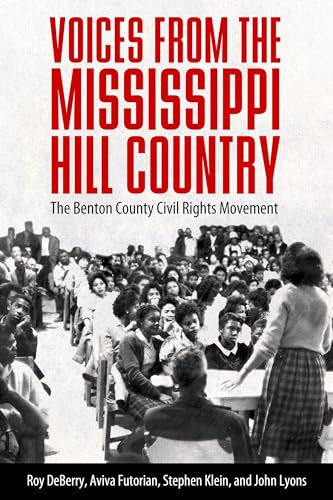 Stock image for Voices from the Mississippi Hill Country: The Benton County Civil Rights Movement for sale by GF Books, Inc.