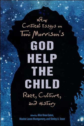 Stock image for New Critical Essays on Toni Morrison's God Help the Child: Race, Culture, and History for sale by Housing Works Online Bookstore