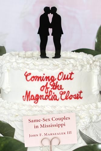 Imagen de archivo de Coming Out of the Magnolia Closet : Same-Sex Couples in Mississippi a la venta por Better World Books: West