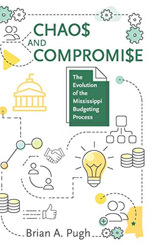 9781496830197: Chaos and Compromise: The Evolution of the Mississippi Budgeting Process