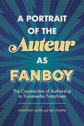 Stock image for Portrait of the Auteur as Fanboy: The Construction of Authorship in Transmedia Franchises for sale by Chiron Media