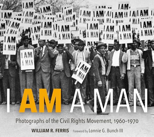 Stock image for I AM A MAN: Photographs of the Civil Rights Movement, 1960-1970 for sale by HPB-Diamond