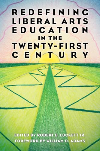 9781496833167: Redefining Liberal Arts Education in the Twenty-First Century