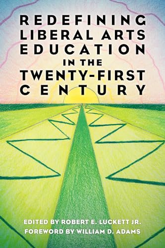 Beispielbild fr Redefining Liberal Arts Education in the Twenty-First Century zum Verkauf von HPB-Red