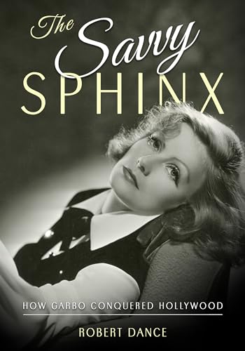 Stock image for The Savvy Sphinx: How Garbo Conquered Hollywood for sale by Midtown Scholar Bookstore