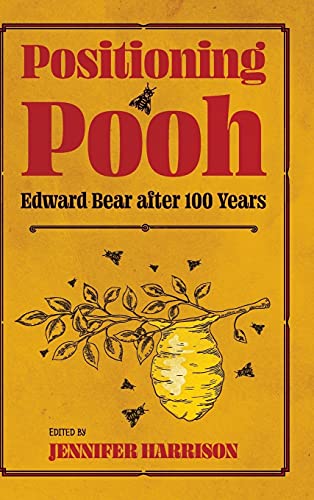 Stock image for Positioning Pooh: Edward Bear after One Hundred Years for sale by Kennys Bookstore