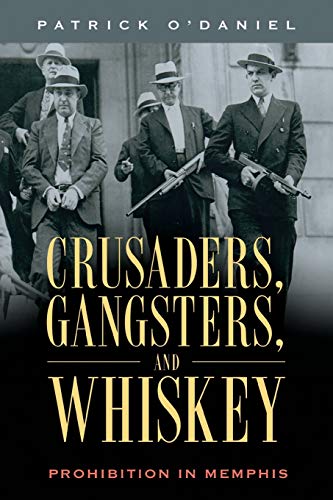 Stock image for Crusaders, Gangsters, and Whiskey: Prohibition in Memphis for sale by Save With Sam