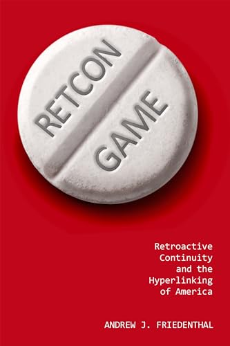 Beispielbild fr Retcon Game: Retroactive Continuity and the Hyperlinking of America zum Verkauf von Monster Bookshop