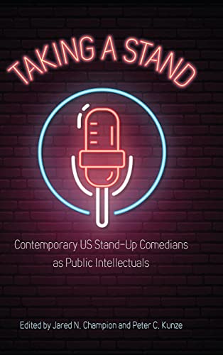 Imagen de archivo de Taking a Stand: Contemporary Us Stand-Up Comedians as Public Intellectuals a la venta por Orbiting Books