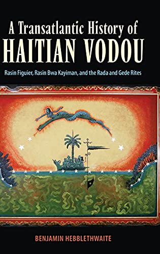 9781496835604: A Transatlantic History of Haitian Vodou: Rasin Figuier, Rasin Bwa Kayiman, and the Rada and Gede Rites