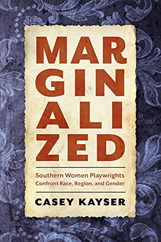 Beispielbild fr Marginalized: Southern Women Playwrights Confront Race, Region, and Gender zum Verkauf von BooksRun