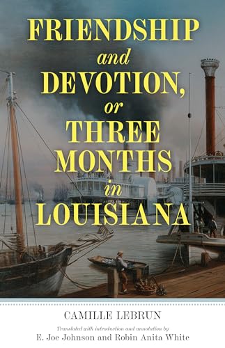 Stock image for Friendship and Devotion, or Three Months in Louisiana for sale by Blackwell's