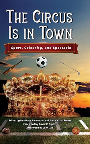 Stock image for The Circus Is in Town: Sport, Celebrity, and Spectacle for sale by Revaluation Books