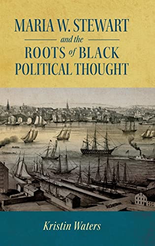 Stock image for Maria W. Stewart and the Roots of Black Political Thought for sale by ThriftBooks-Dallas