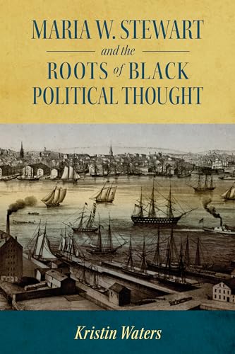 Beispielbild fr Maria W. Stewart and the Roots of Black Political Thought zum Verkauf von Blackwell's