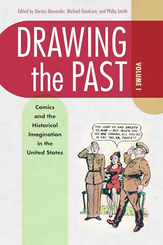Stock image for Drawing the Past, Volume 1 : Comics and the Historical Imagination in the United States for sale by Better World Books