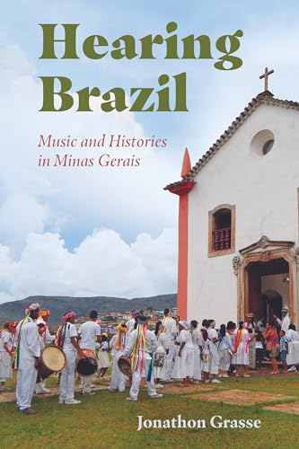 9781496838285: Hearing Brazil: Music and Histories in Minas Gerais