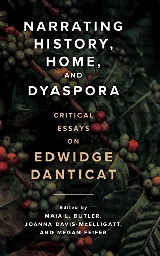 9781496839879: Narrating History, Home, and Dyaspora: Critical Essays on Edwidge Danticat