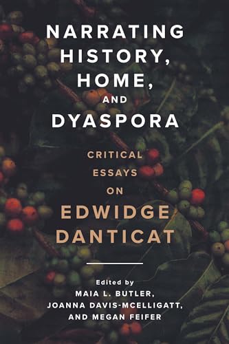 Imagen de archivo de Narrating History, Home, and Dyaspora: Critical Essays on Edwidge Danticat a la venta por Magers and Quinn Booksellers