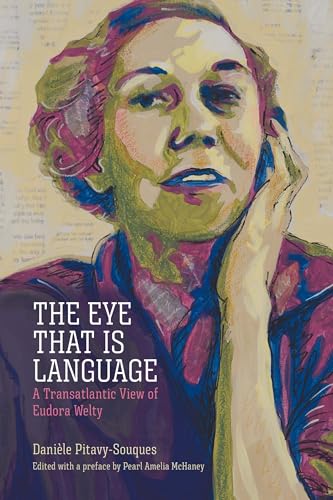 9781496840592: The Eye That Is Language: A Transatlantic View of Eudora Welty (Critical Perspectives on Eudora Welty)