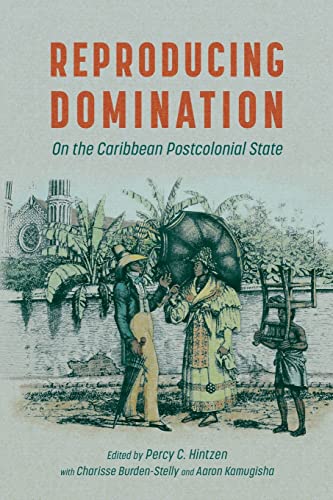 Imagen de archivo de Reproducing Domination: On the Caribbean Postcolonial State (Caribbean Studies Series) a la venta por Goodbooks Company