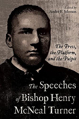 Stock image for The Speeches of Bishop Henry McNeal Turner: The Press, the Platform, and the Pulpit (Margaret Walker Alexander Series in African American Studies) for sale by Housing Works Online Bookstore